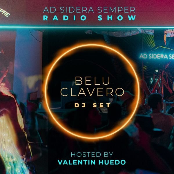 AD SIDERA SEMPER special show with Belu Clavero presented by Valentin Huedo – Ibiza Sonica Live